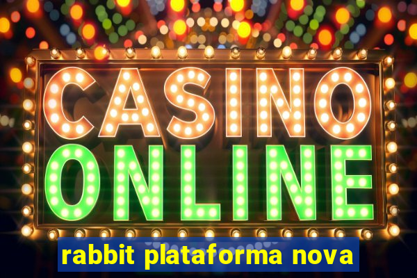 rabbit plataforma nova